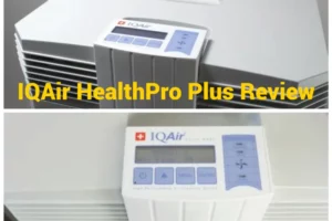 IQAir HealthPro Plus Review: What we don’t like & Recommendation