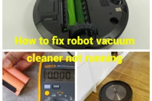 How to fix robot vacuum cleaner not running? Cause & solution